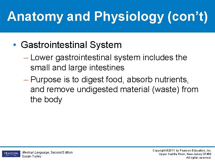 Anatomy and Physiology (con’t) • Gastrointestinal System – Lower gastrointestinal system includes the small