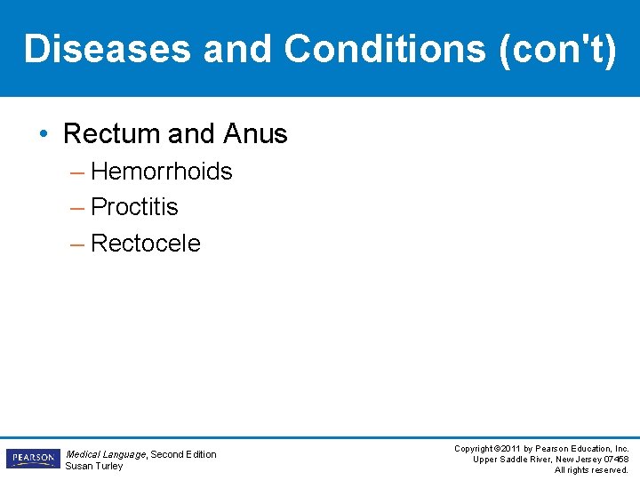 Diseases and Conditions (con't) • Rectum and Anus – Hemorrhoids – Proctitis – Rectocele