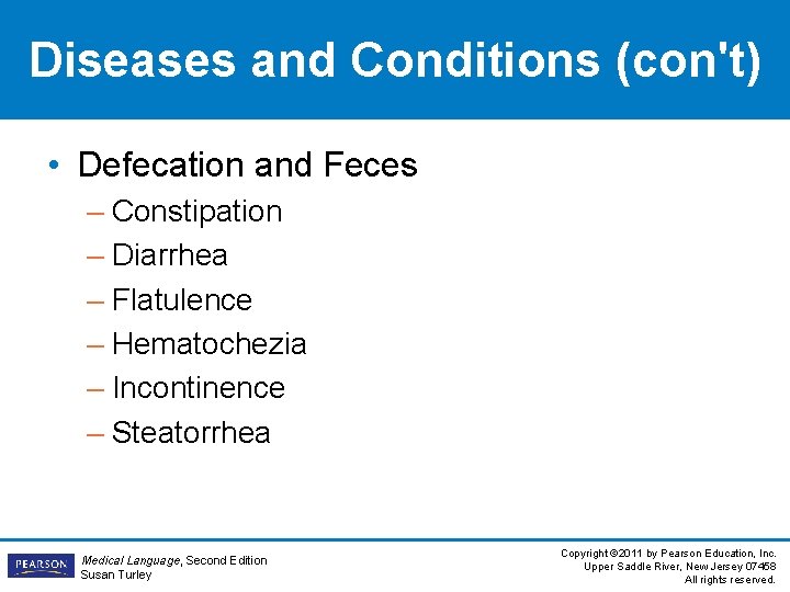 Diseases and Conditions (con't) • Defecation and Feces – Constipation – Diarrhea – Flatulence