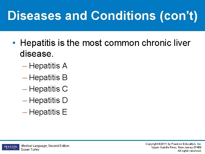 Diseases and Conditions (con't) • Hepatitis is the most common chronic liver disease. –