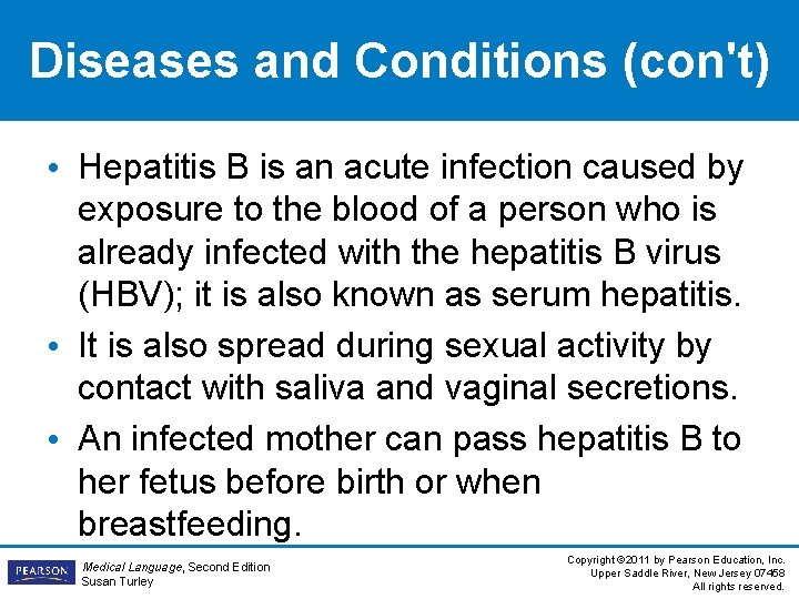 Diseases and Conditions (con't) • Hepatitis B is an acute infection caused by exposure