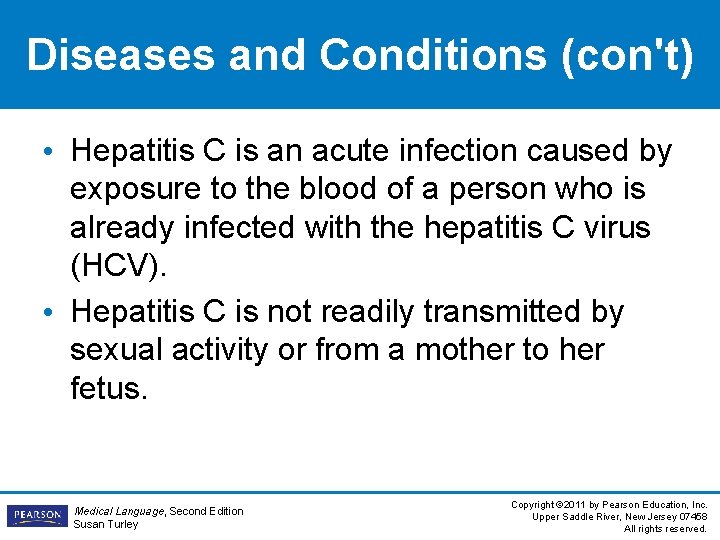 Diseases and Conditions (con't) • Hepatitis C is an acute infection caused by exposure
