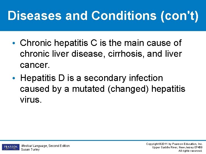 Diseases and Conditions (con't) • Chronic hepatitis C is the main cause of chronic