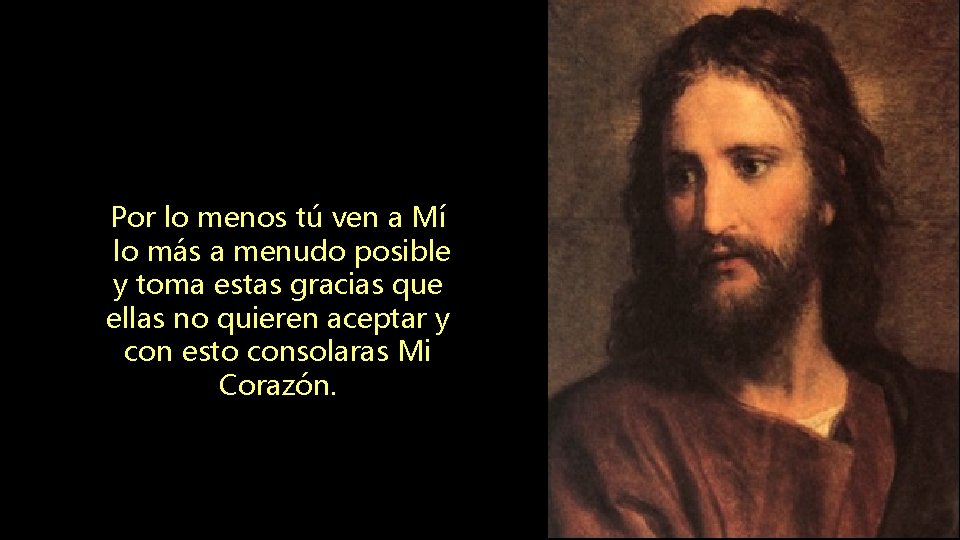 Por lo menos tú ven a Mí lo más a menudo posible y toma Por lo menos tú ven a Mí lo más a menudo posible y toma