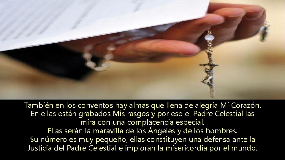También en los conventos hay almas que llena de alegría Mi Corazón. En ellas También en los conventos hay almas que llena de alegría Mi Corazón. En ellas