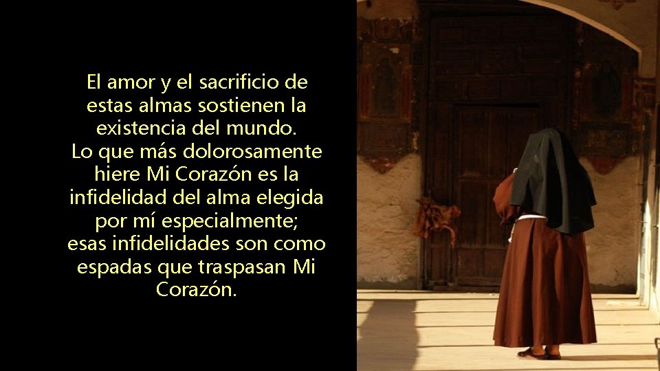 El amor y el sacrificio de estas almas sostienen la existencia del mundo. Lo El amor y el sacrificio de estas almas sostienen la existencia del mundo. Lo