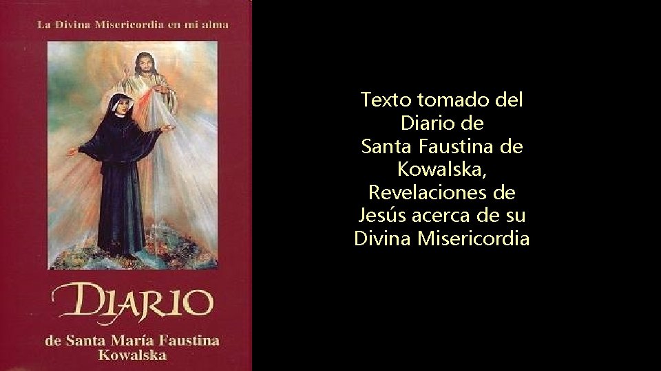 Texto tomado del Diario de Santa Faustina de Kowalska, Revelaciones de Jesús acerca de Texto tomado del Diario de Santa Faustina de Kowalska, Revelaciones de Jesús acerca de