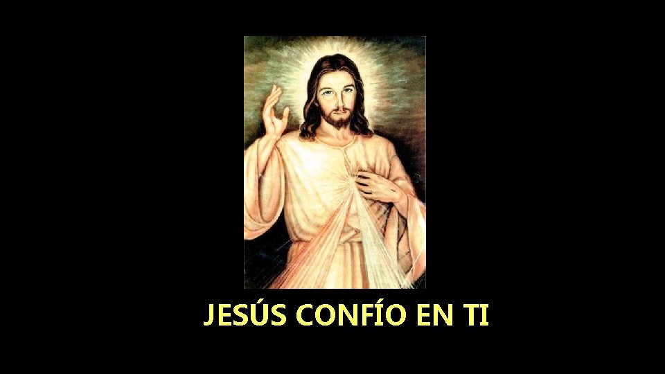 JESÚS CONFÍO EN TI JESÚS CONFÍO EN TI