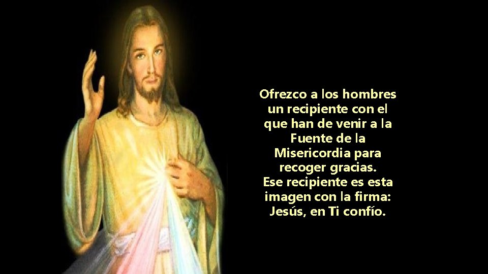 Ofrezco a los hombres un recipiente con el que han de venir a la Ofrezco a los hombres un recipiente con el que han de venir a la