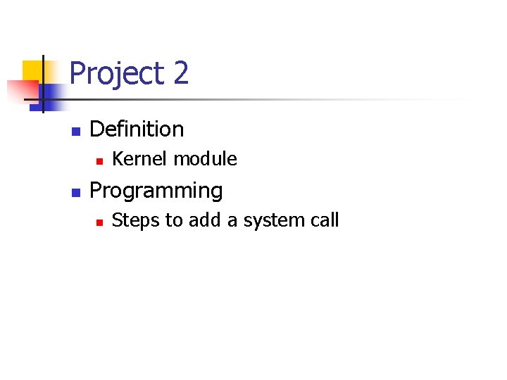 Project 2 n Definition n n Kernel module Programming n Steps to add a