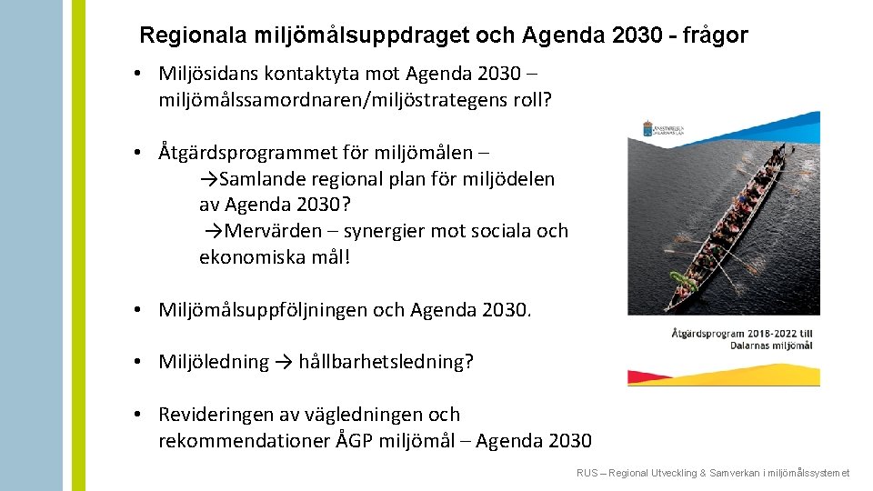 Regionala miljömålsuppdraget och Agenda 2030 - frågor • Miljösidans kontaktyta mot Agenda 2030 –