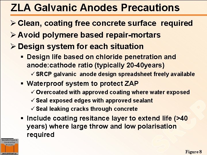 ZLA Galvanic Anodes Precautions Ø Clean, coating free concrete surface required Ø Avoid polymere
