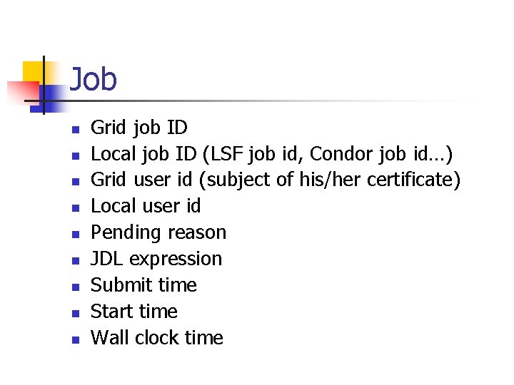 Job n n n n n Grid job ID Local job ID (LSF job