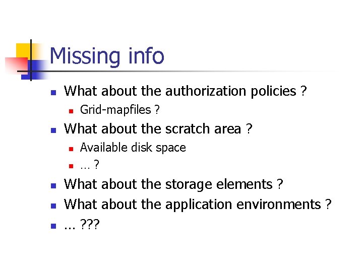 Missing info n What about the authorization policies ? n n What about the