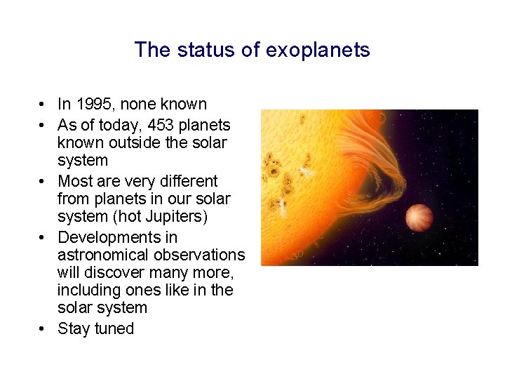 The status of exoplanets • In 1995, none known • As of today, 453