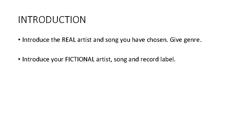 INTRODUCTION • Introduce the REAL artist and song you have chosen. Give genre. •