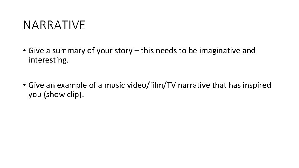 NARRATIVE • Give a summary of your story – this needs to be imaginative