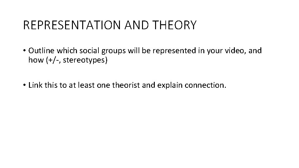 REPRESENTATION AND THEORY • Outline which social groups will be represented in your video,