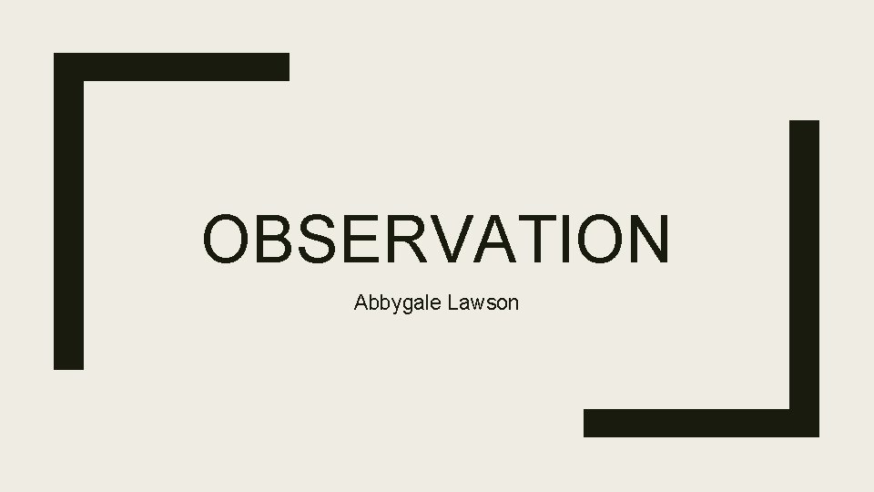 OBSERVATION Abbygale Lawson 