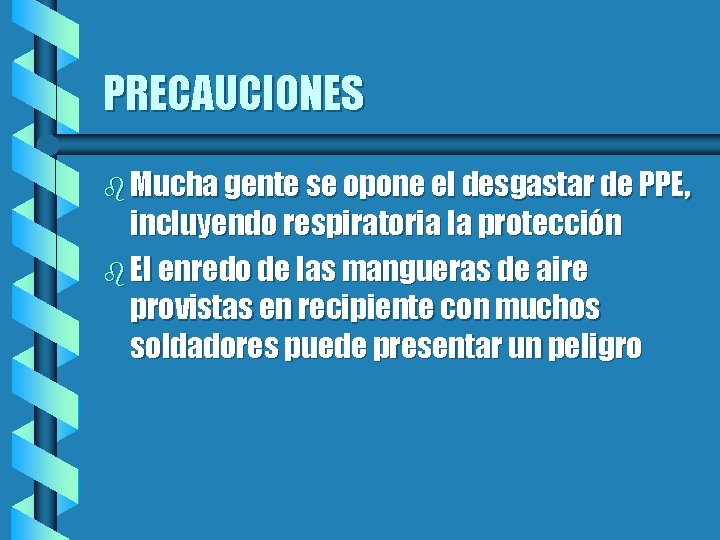 PRECAUCIONES b Mucha gente se opone el desgastar de PPE, incluyendo respiratoria la protección