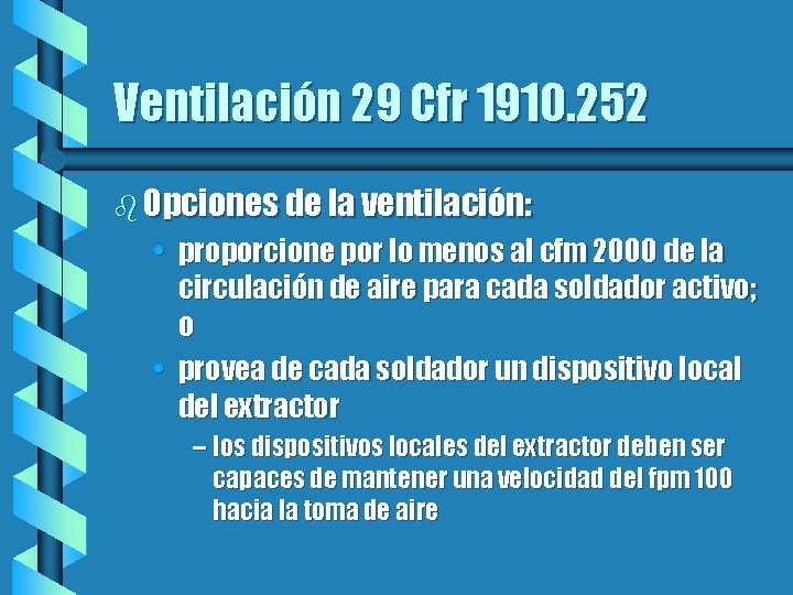 Ventilación 29 Cfr 1910. 252 b Opciones de la ventilación: • proporcione por lo