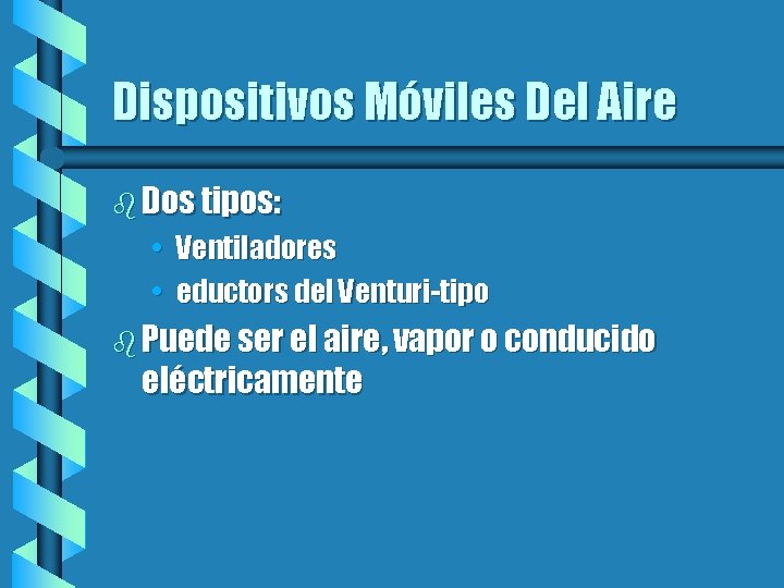 Dispositivos Móviles Del Aire b Dos tipos: • Ventiladores • eductors del Venturi-tipo b