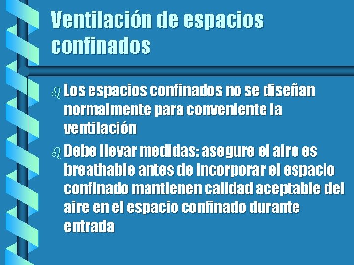 Ventilación de espacios confinados b Los espacios confinados no se diseñan normalmente para conveniente