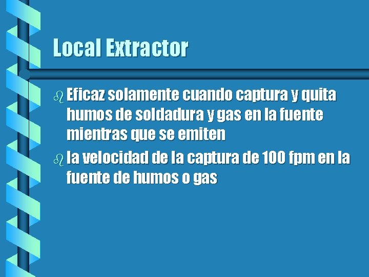 Local Extractor b Eficaz solamente cuando captura y quita humos de soldadura y gas