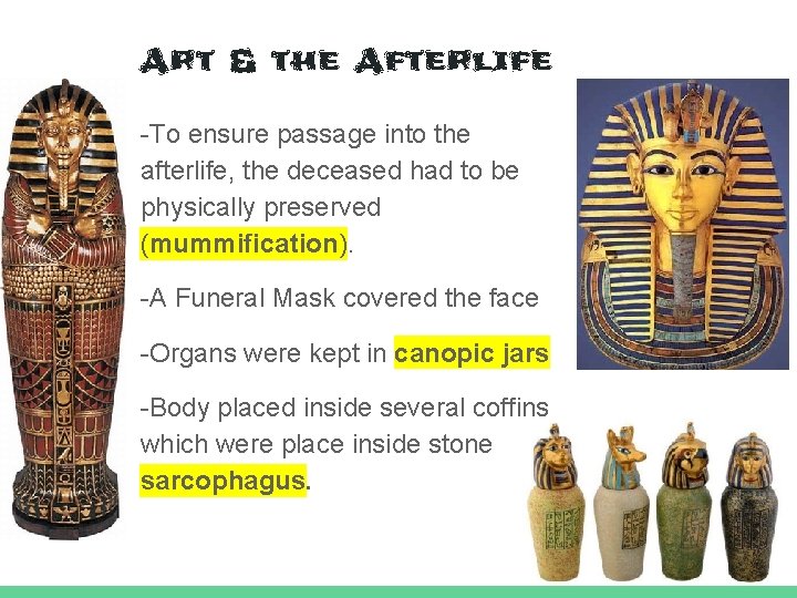 Art & the Afterlife -To ensure passage into the afterlife, the deceased had to