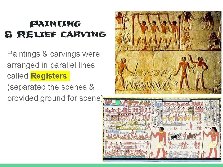 Painting & RElief carving Paintings & carvings were arranged in parallel lines called Registers