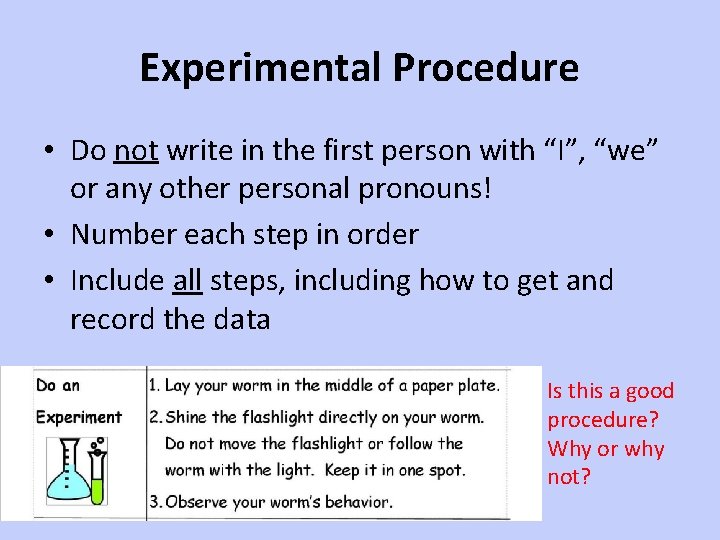 Experimental Procedure • Do not write in the first person with “I”, “we” or