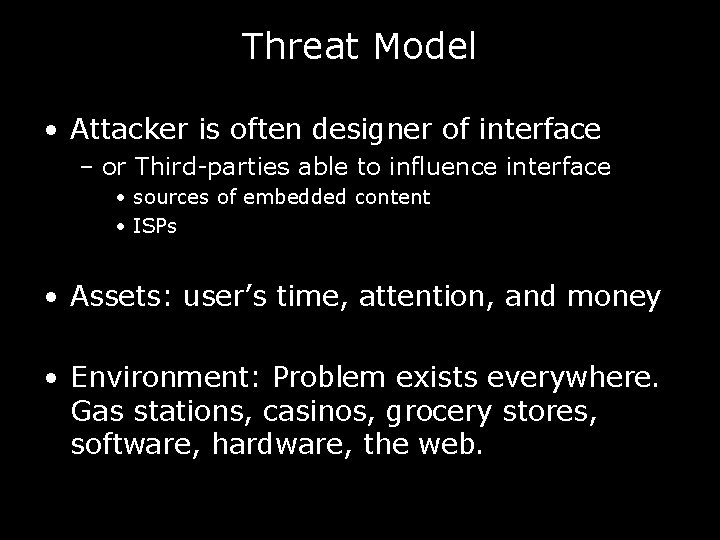 Threat Model • Attacker is often designer of interface – or Third-parties able to