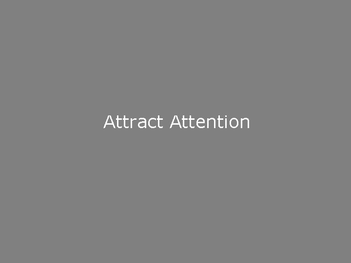 Attract Attention 
