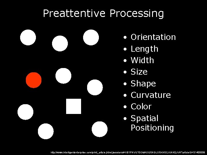 Preattentive Processing • • Orientation Length Width Size Shape Curvature Color Spatial Positioning http:
