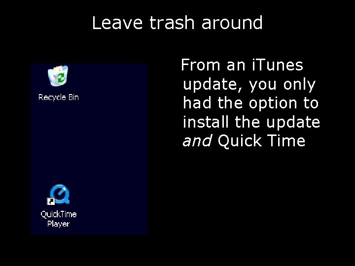 Leave trash around From an i. Tunes update, you only had the option to