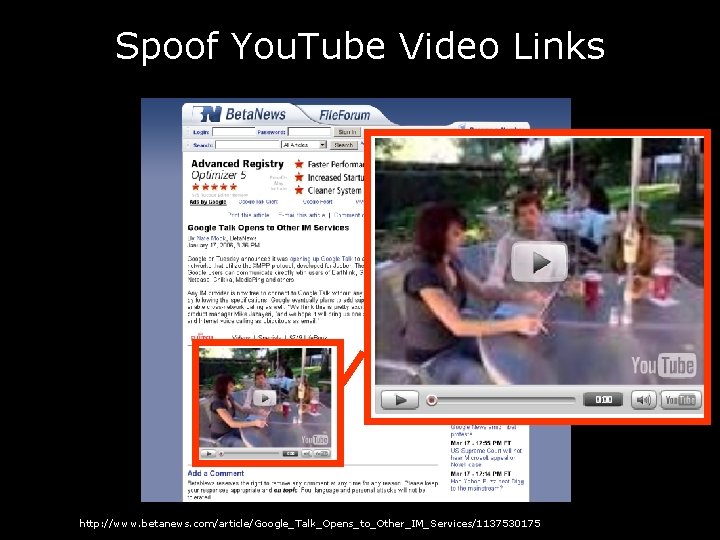 Spoof You. Tube Video Links http: //www. betanews. com/article/Google_Talk_Opens_to_Other_IM_Services/1137530175 