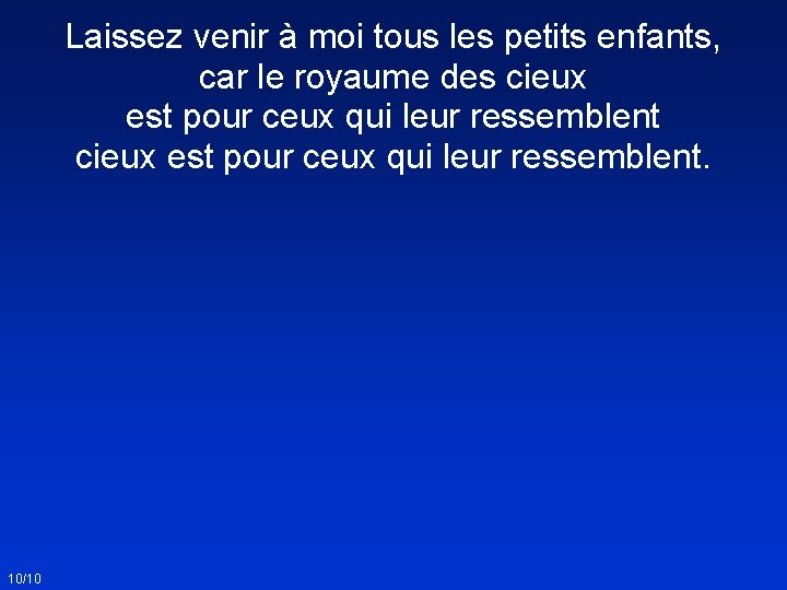 Laissez venir à moi tous les petits enfants, car le royaume des cieux est