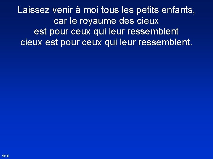 Laissez venir à moi tous les petits enfants, car le royaume des cieux est