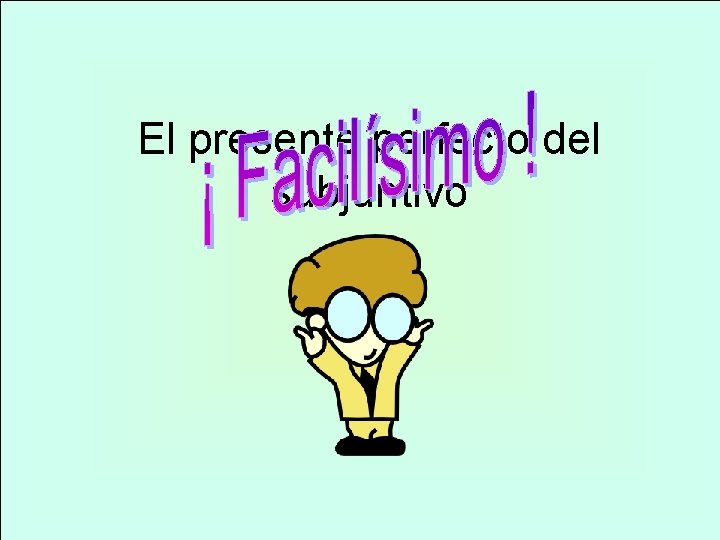 El presente perfecto del subjuntivo 