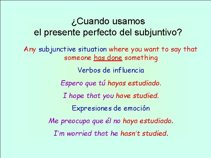 ¿Cuando usamos el presente perfecto del subjuntivo? Any subjunctive situation where you want to