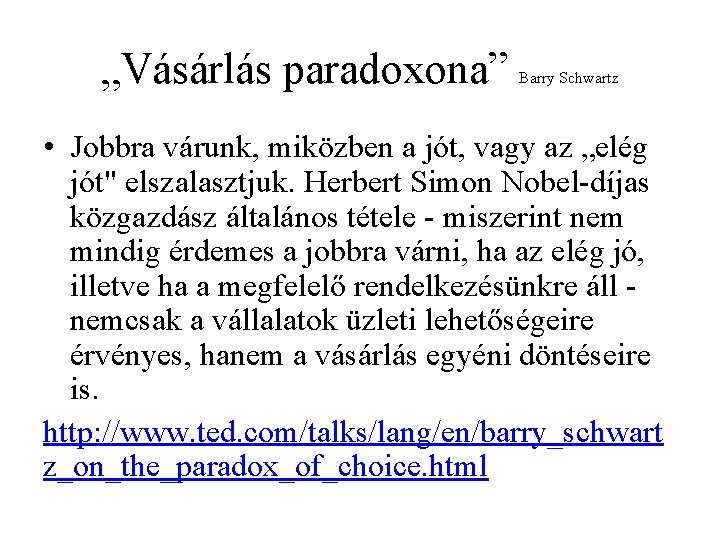 „Vásárlás paradoxona” Barry Schwartz • Jobbra várunk, miközben a jót, vagy az „elég jót"