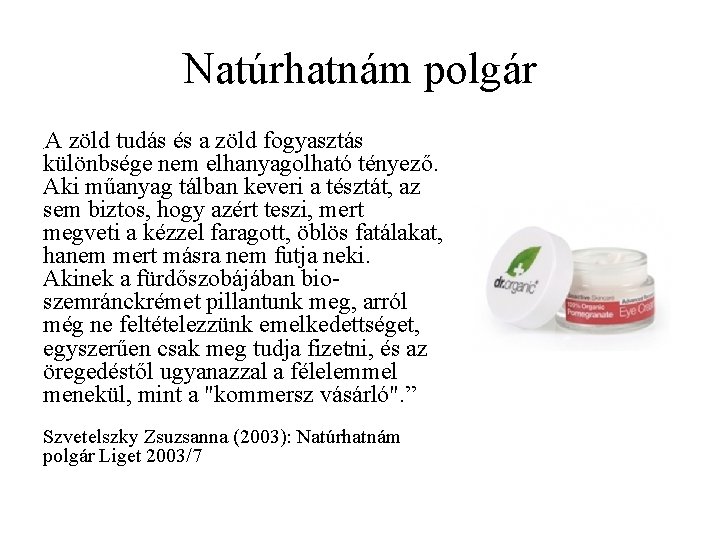 Natúrhatnám polgár A zöld tudás és a zöld fogyasztás különbsége nem elhanyagolható tényező. Aki