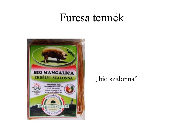 Furcsa termék „bio szalonna” 