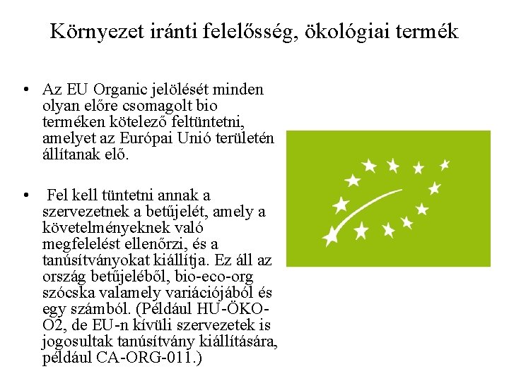 Környezet iránti felelősség, ökológiai termék • Az EU Organic jelölését minden olyan előre csomagolt