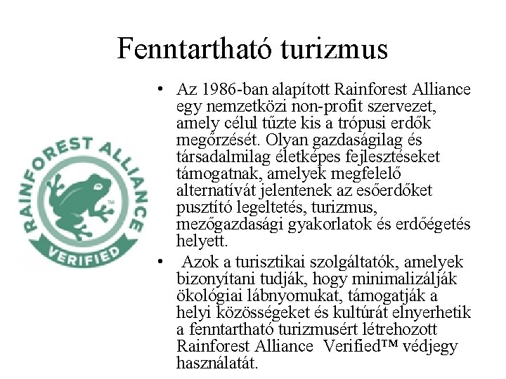 Fenntartható turizmus • Az 1986 -ban alapított Rainforest Alliance egy nemzetközi non-profit szervezet, amely