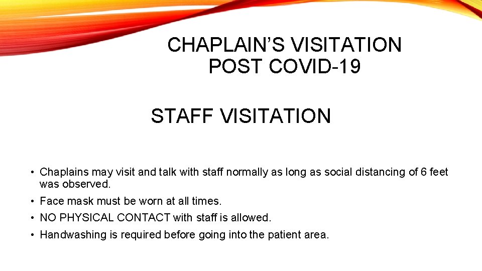 CHAPLAIN’S VISITATION POST COVID-19 STAFF VISITATION • Chaplains may visit and talk with staff
