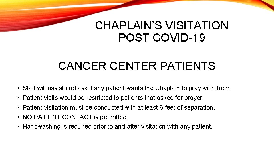 CHAPLAIN’S VISITATION POST COVID-19 CANCER CENTER PATIENTS • Staff will assist and ask if