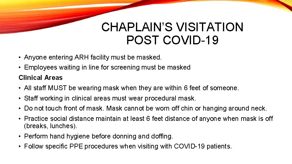 CHAPLAIN’S VISITATION POST COVID-19 • Anyone entering ARH facility must be masked. • Employees