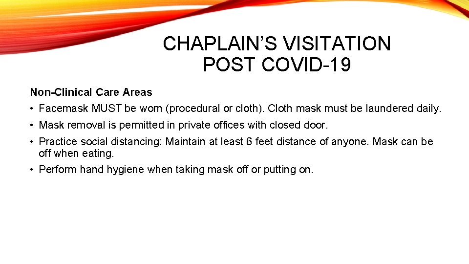 CHAPLAIN’S VISITATION POST COVID-19 Non-Clinical Care Areas • Facemask MUST be worn (procedural or