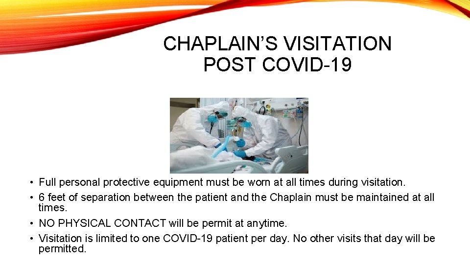 CHAPLAIN’S VISITATION POST COVID-19 • Full personal protective equipment must be worn at all